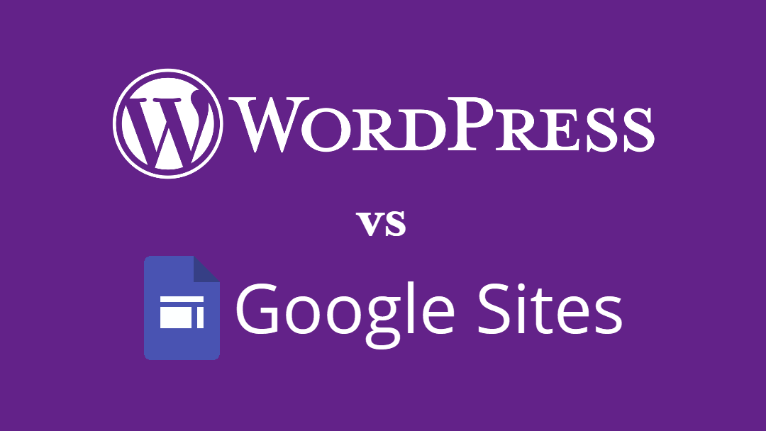 WordPress vs Google Sites: Which Platform Best Meets Your Needs?