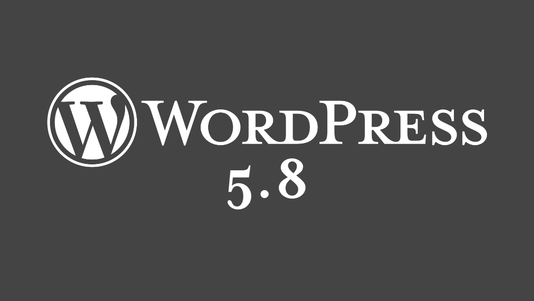 WordPress 5.8: What’s New in this Major Update to WordPress Core?