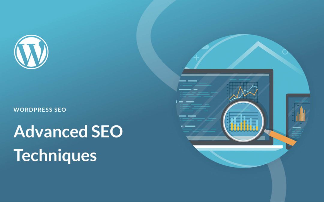 13 Advanced SEO Techniques You Need to Start Using Right Now