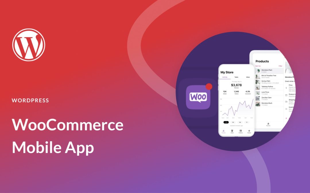 How to Use the WooCommerce Mobile App to Manage Your Shops