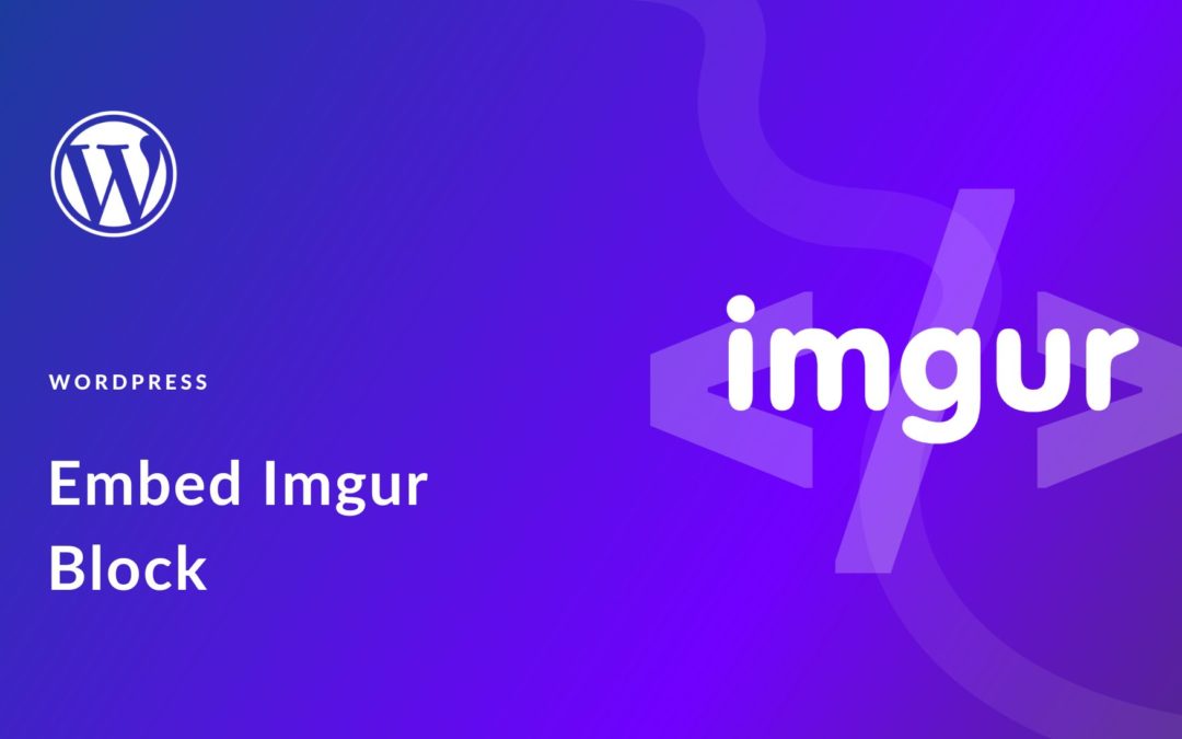 How to Use the WordPress Imgur Embed Block