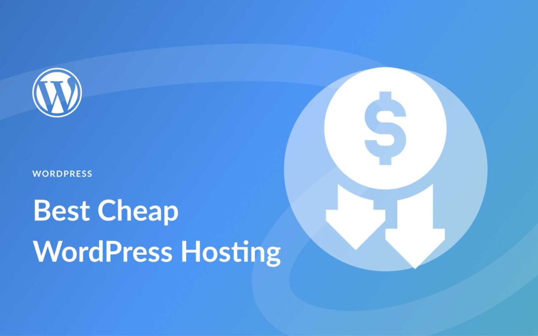 8 Best Cheap WordPress Hosting in 2023 (Pros & Cons)
