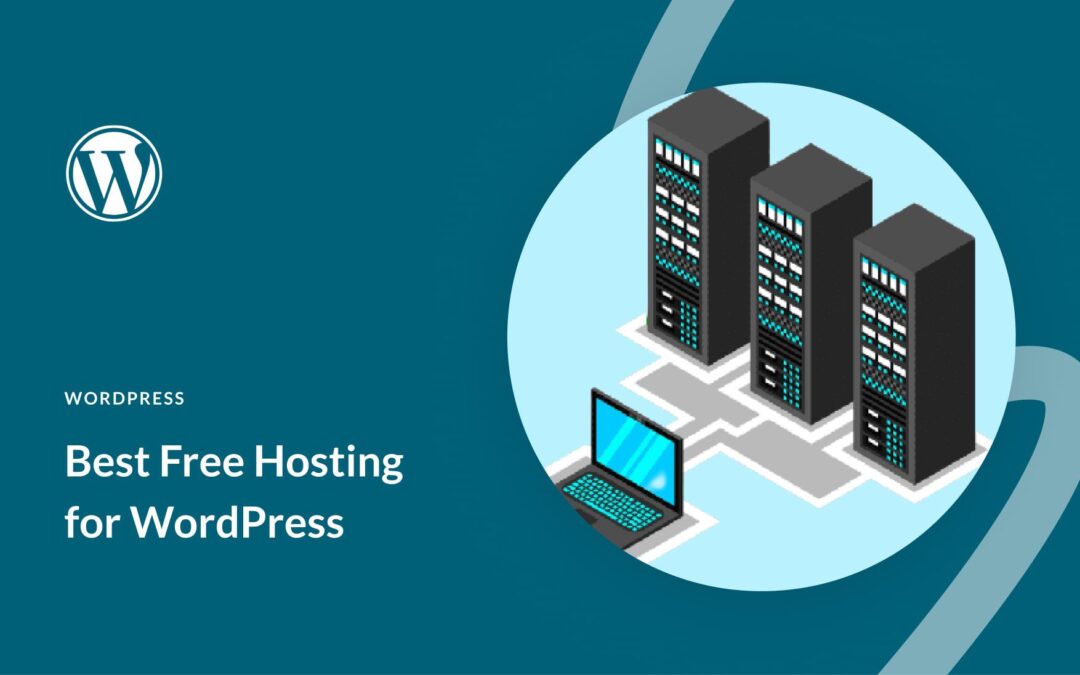 6 Best Free WordPress Hosting Options for 2023 (Compared)