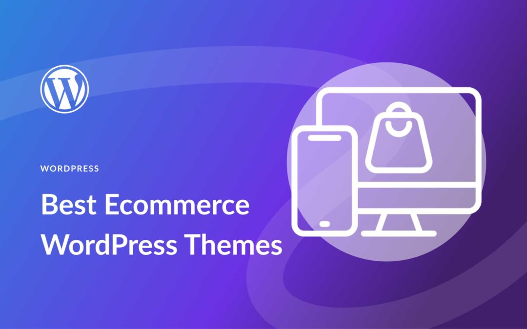 10 Best Ecommerce WordPress Themes in 2023 (Compared)