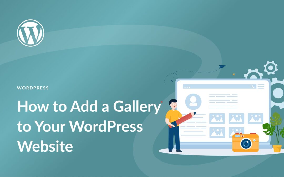 How to Add a Gallery to Your WordPress Website in 2023 (Easy Guide)