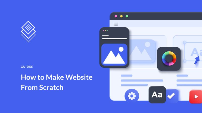How to Make a Website From Scratch in 2023 (Detailed Tutorial)