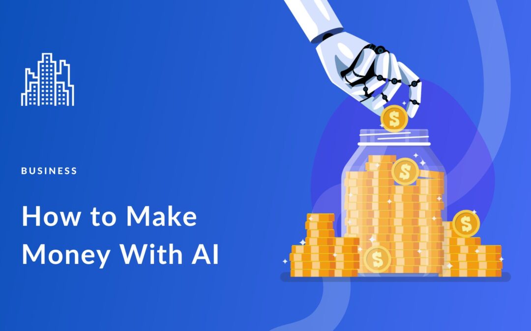 How to Make Money with AI in 2023 (14 Ways)