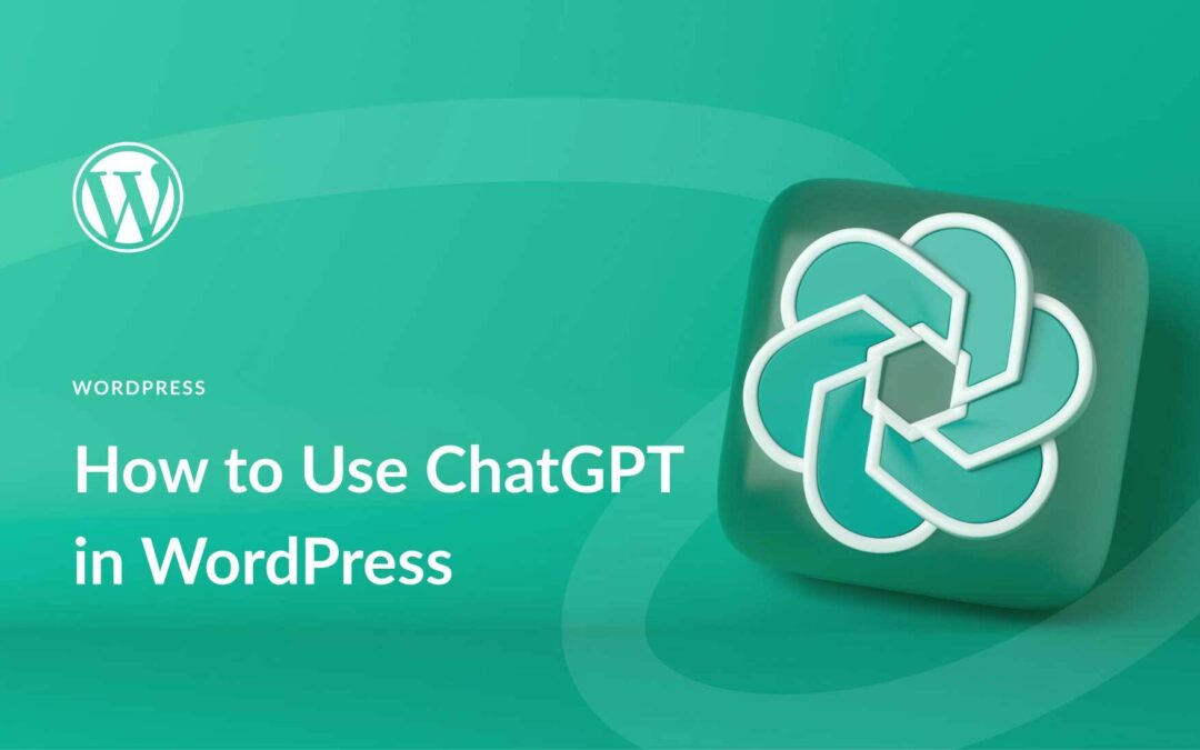 How to Use ChatGPT in WordPress (2023 Tutorial)