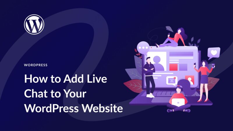 How to Add Live Chat to Your WordPress Website in 2023