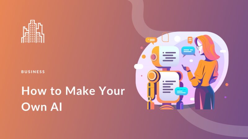 How to Make Your Own AI: A Beginner’s Guide (2023)