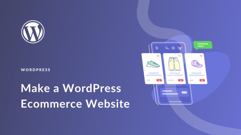 How to Make a WordPress Ecommerce Website (2023 Easy Guide)