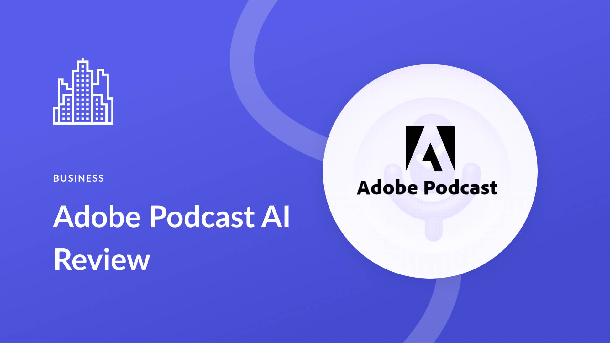 Adobe Podcast AI: Honest Review & Beginner’s Guide (2023)