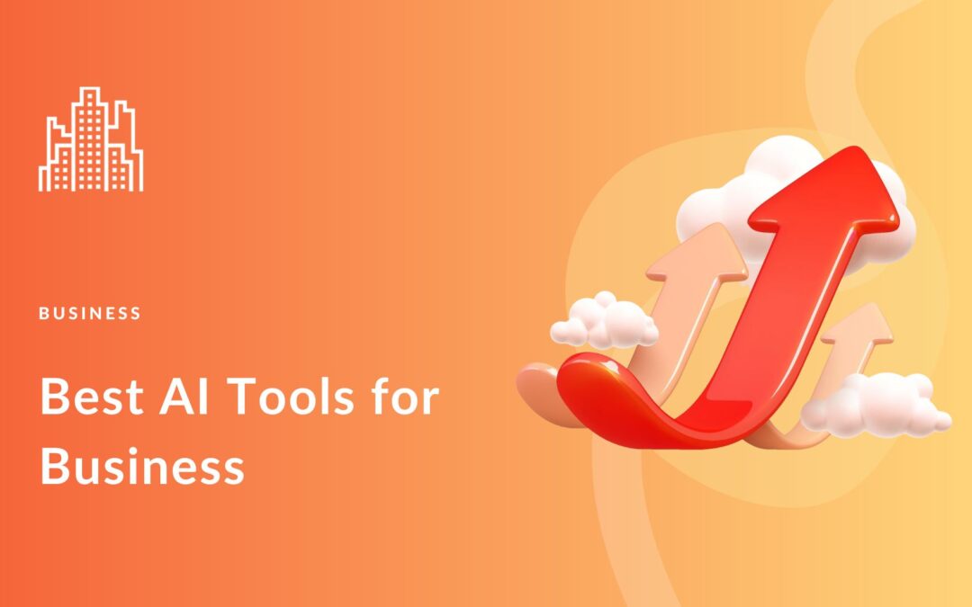 9 Best AI Tools for Business in 2024 (Unlock Productivity)