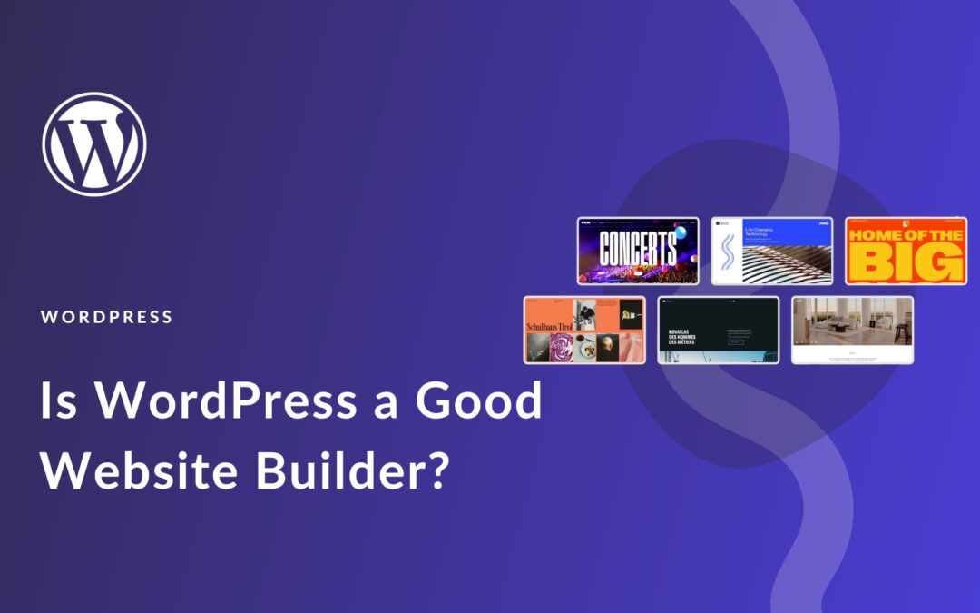 Is WordPress Good? A Comprehensive Review for 2024
