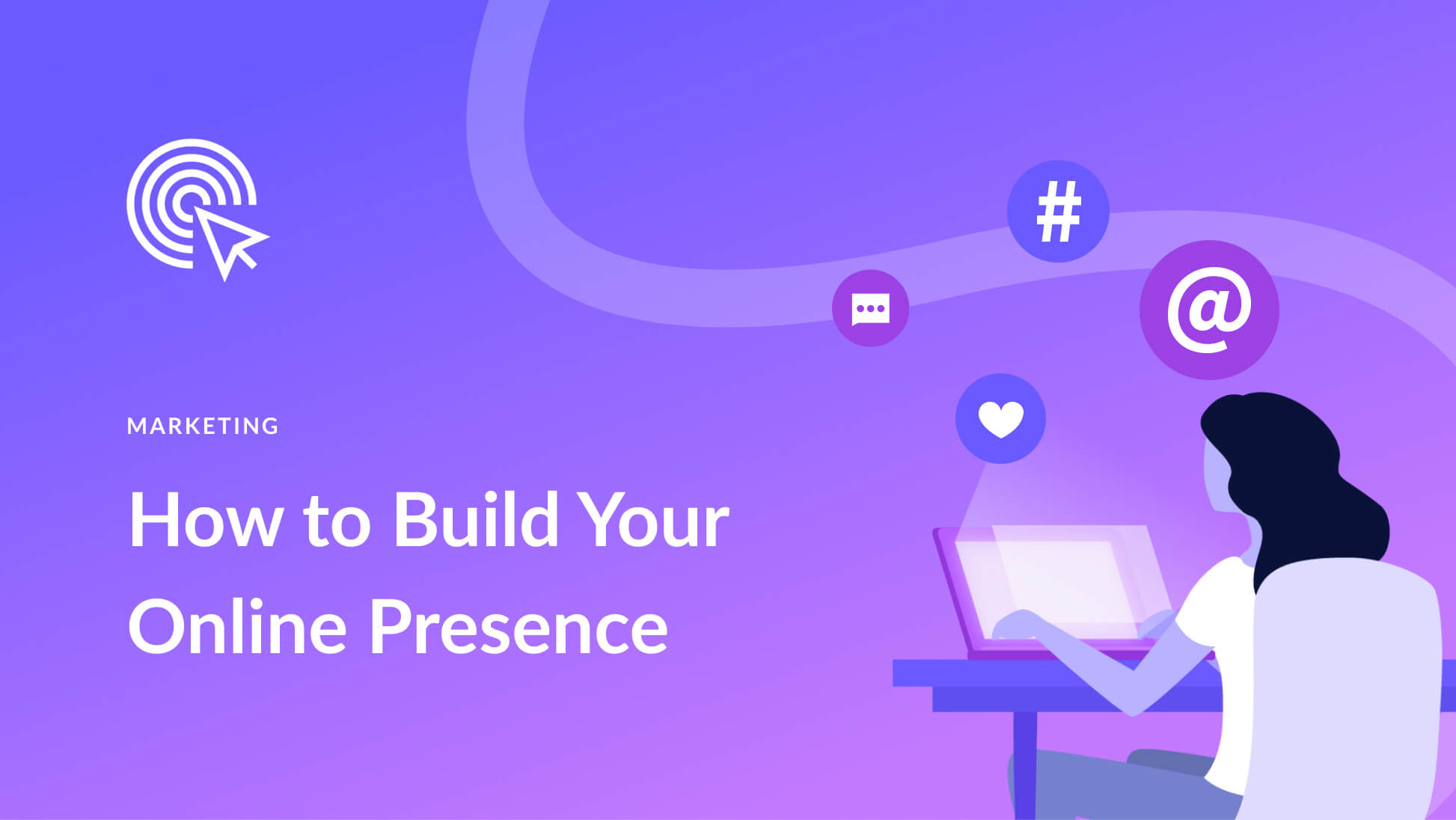 How to Build Your Online Presence (10 Key Steps)