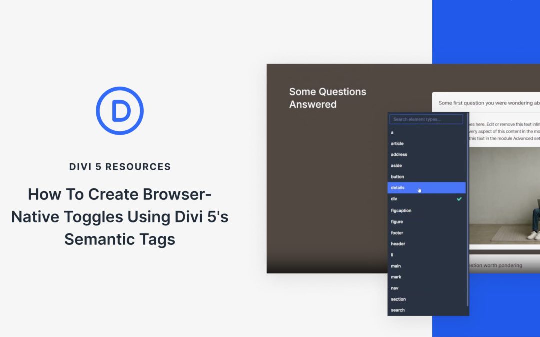 How To Create Browser-Native Toggles Using Divi 5’s Semantic Tags