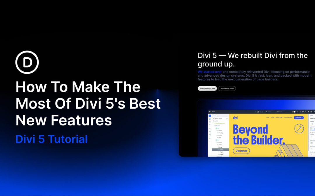 How To Make The Most Of Divi 5’s Best New Features