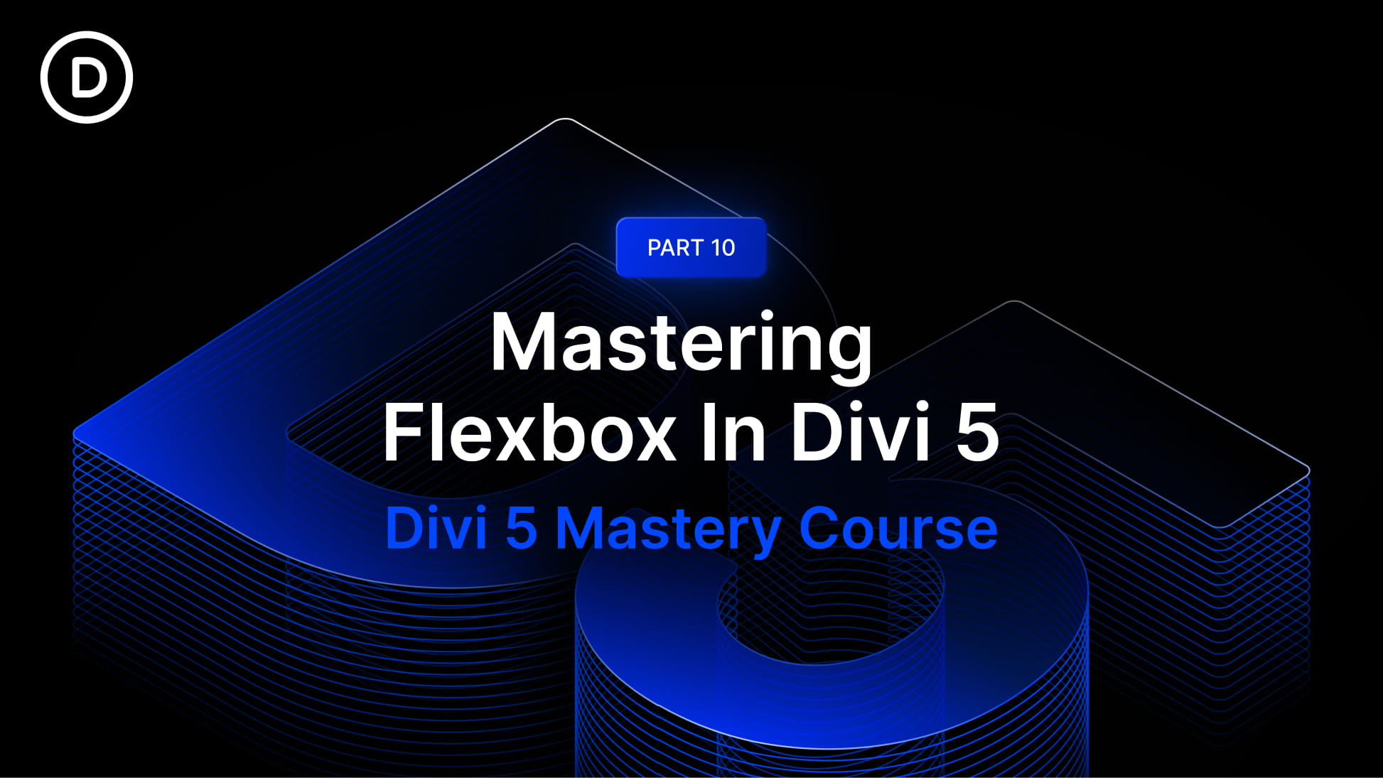Part 10: Mastering Flexbox In Divi 5 Part 10: Mastering Flexbox In Divi 5
