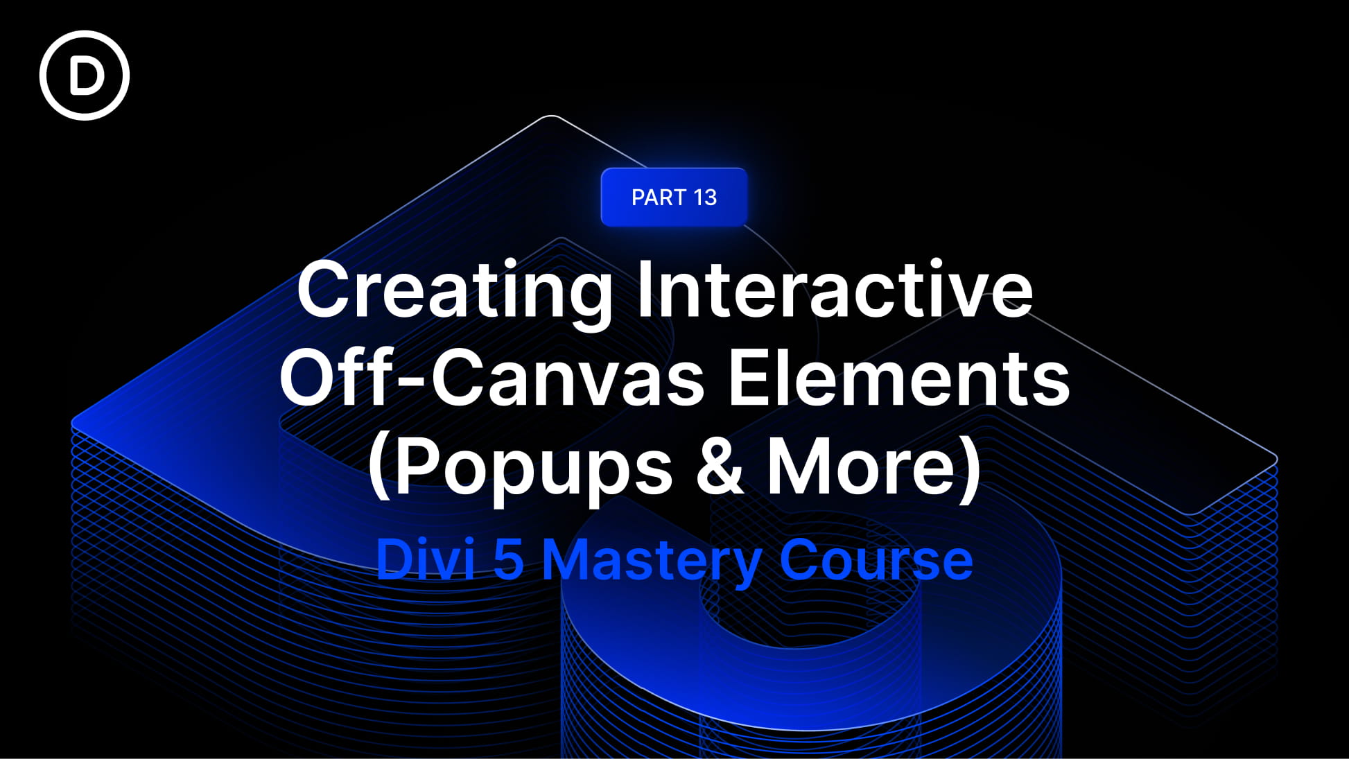 Part 13: Creating Interactive Off-Canvas Elements (Popups & More)