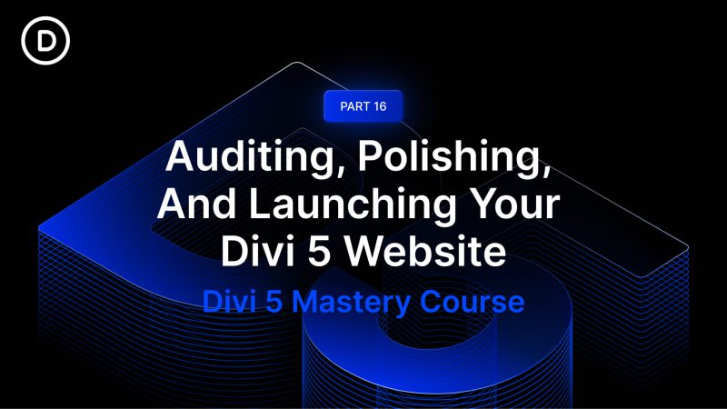 Part 16: Auditing, Polishing, And Launching Your Divi 5 Website