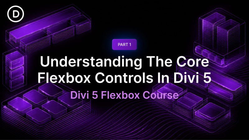 Part 1 Of Mastering Flexbox: Understanding The Core Controls In Divi 5