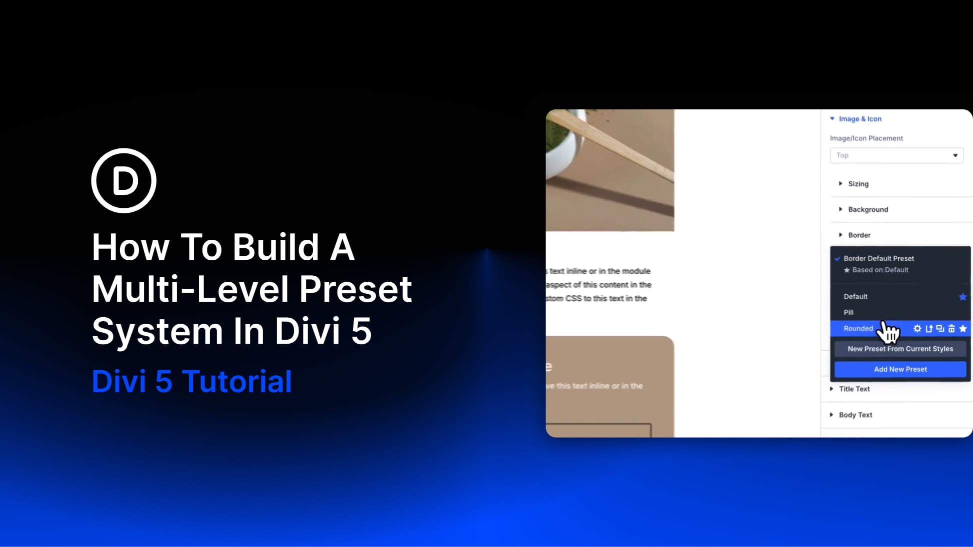 How To Build A Multi-Level Preset System In Divi 5 How To Build A Multi-Level Preset System In Divi 5