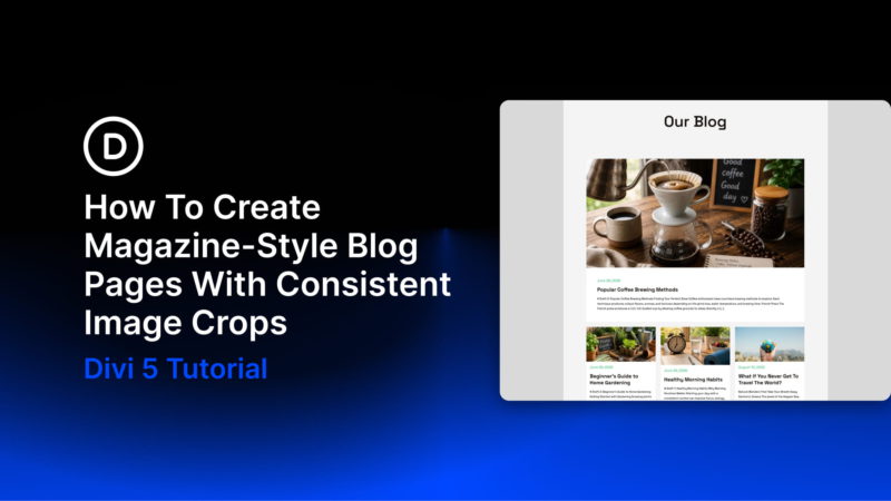 How To Create Magazine-Style Blog Pages With Consistent Image Crops